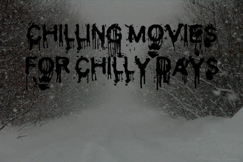 Chilling Movies for Chilly Days