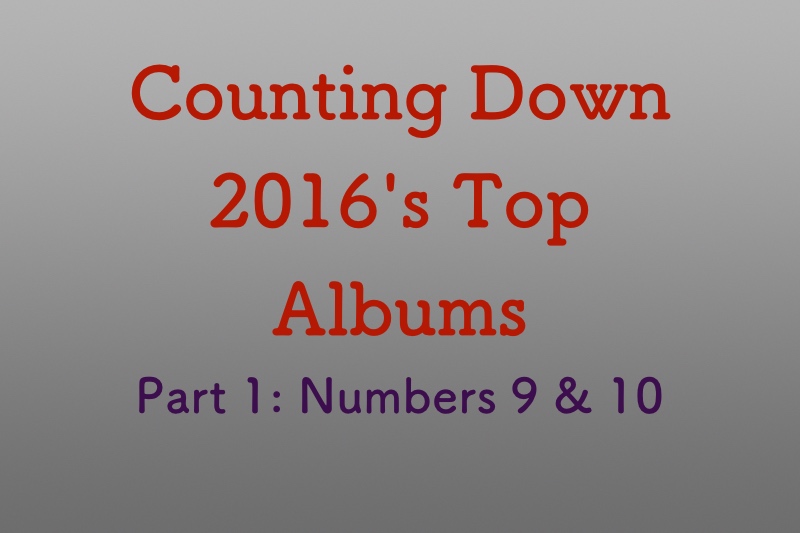 Top albums of 2016, Part 1