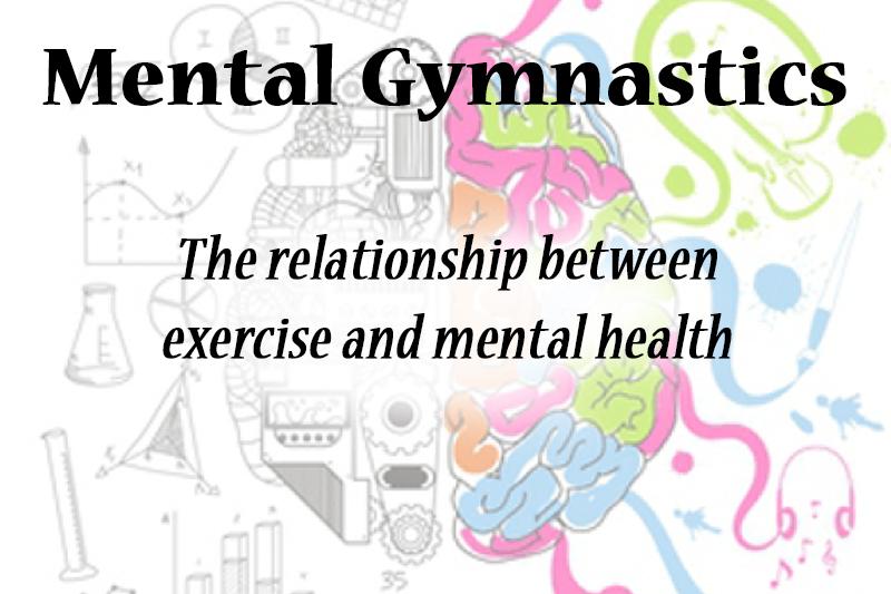 Mental gymnastics: The relationship between exercise and mental health